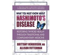 Brittany Henderson Allison F What You Must Know About Hashimoto's (Tascabile)