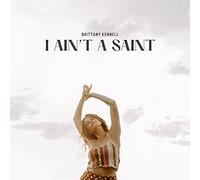 Brittany Kennell - I Ain't A Saint