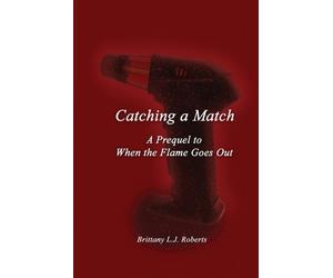 Brittany L J Roberts Catching a Match (Tascabile)