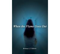 Brittany L J Roberts When the Flame Goes Out (Tascabile)