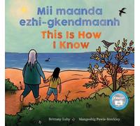 Brittany Luby Mii maanda ezhi-gkendmaanh / This Is How I Know (Copertina rigida)
