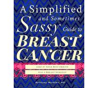 Brittany Mathia A Simplified and Sometimes Sassy Guide to Breast Can (Tascabile)