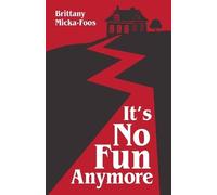Brittany Micka-Foos It's No Fun Anymore (Tascabile)