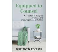 Brittany N Roberts Equipped to Counsel (Tascabile)