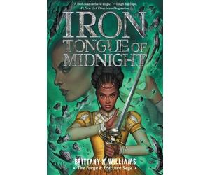 Brittany N Will Iron Tongue of Midnight (the Forge & Fracture (Copertina rigida)