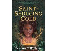 Brittany N Will Saint-Seducing Gold (the Forge & Fracture Saga, Boo (Tascabile)