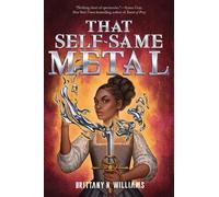 Brittany N Will That Self-Same Metal (the Forge & Fracture Sa (Copertina rigida)