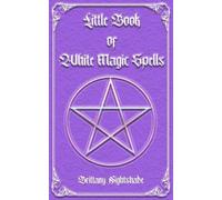 Brittany Nightshade Little Book of White Magic Spells (Tascabile) White Magic