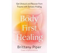 Brittany Piper Body-First Healing (Copertina rigida)