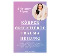 Brittany Piper Körperorientierte Traumaheilung: Angst und Panik bes (Tascabile)