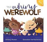 Brittany Plumeri How to Cure a Whiny Werewolf (Copertina rigida)