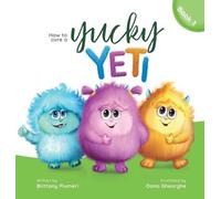 Brittany Plumeri How to Cure a Yucky Yeti (Copertina rigida)