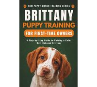 Brittany Puppy Training for First-Time Owners: A Step-by-Step Guide to Raising a Calm, Well-Behaved Brittany