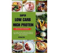 Brittany Rice Super Low Carb High Protein Meal Prep Cookbook (Tascabile)