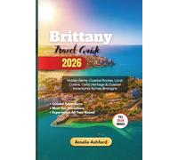 Brittany Travel Guide 2026: Hidden Gems, Coastal Routes, Local Cuisine, Celtic Heritage & Coastal Adventures Across Bretagne