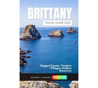 Brittany Travel Guide 2026: Rugged Coasts, Timeless Villages, Endless Discovery