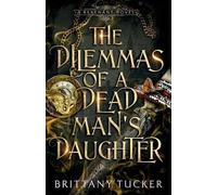 Brittany Tucker The Dilemmas of a Dead Man's Daughter (Tascabile) Revenant Novel