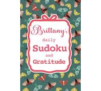 Brittany's Daily Sudoku & Gratitude Journal: A Year of Brain Games & Mindfulness Reflection
