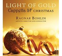 Britten/ Cappella Sf/ Bohlin - Light Of Gold - Cappella Sf Christmas