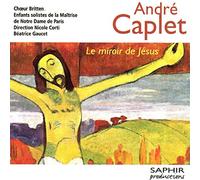 Britten Choir:Xuereb – Caplet: The Mirror of Jesus – Saphir