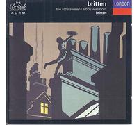 BRITTEN:THE LITTLE SWEEP, A BOY WAS BORN / BRITTEN