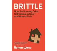 Brittle: How the Housing Crisis is Breaking Ireland - and How to Fix It