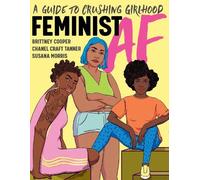 Brittney Cooper Susana Morris Chanel Craft Tanner Feminist AF (Tascabile)