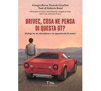 Brivec, cosa ne pensa di questa GT? Dialogo tra un collaudatore e un appassionato di motori