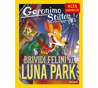 Brividi felini al Luna Park. Ediz. ad alta leggibilità