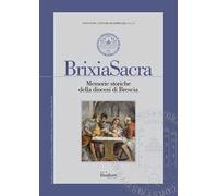 Brixia Sacra (2023). Vol. 1-4: Memorie storiche della diocesi di Brescia