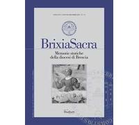 Brixia Sacra. Memorie storiche della diocesi di Brescia (2021). Vol. 1-2