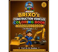 BRIXO's Construction Vehicles Coloring Book: Amazing Bulldozers & Excavators for Kids Ages 4-10 (Vol. 2)
