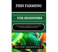 Briyan Greenwalt Fish Farming (Aquaculture) for Beginners (Tascabile)