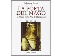 Brizzi, Salvatore. - La porta del mago. La magia come via di liberazione.