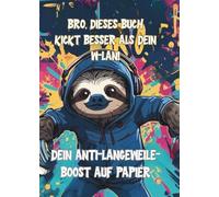Bro, dieses Buch kickt besser als dein W-LAN!: Dein Anti-Langeweile Boost auf Papier.