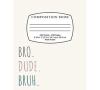 Bro Dude Bruh Composition Notebook 100 pages