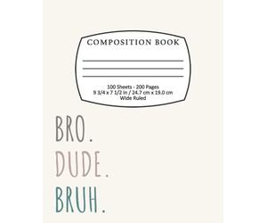 Bro Dude Bruh Composition Notebook 100 pages