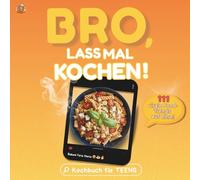 Bro, lass mal kochen! Das easy Kochbuch für Teenager mit 111 viralen Food-Trends aus Social Media - Das perfekte Geschenk für Jugendliche