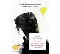 BRO, SE NON SIAMO NOI UNA FAMIGLIA, CHI LO E'? - LOVRENSKI OLIVER - MONDADORI