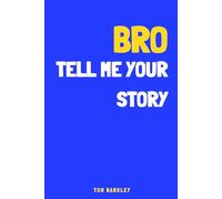 Bro, tell me your story: A Memory and Keepsake Journal for My Brother