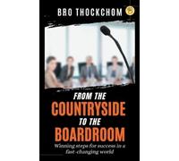 Bro Thockchom From the Countryside to the Boardroom (Tascabile)