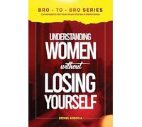 BRO-TO-BRO: Conversations Men Need About Women & Relationships