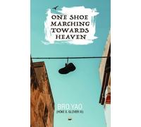 Bro. Yao One Shoe Marching Towards Heaven (Tascabile)