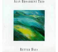 Broadbent,Alan - Better Days