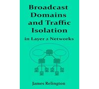 Broadcast Domains and Traffic Isolation in Layer 2 Networks