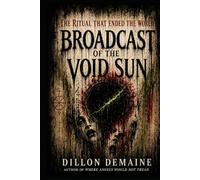 Broadcast of the Void Sun: The Ritual that Ended the World