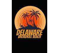 BROADKILL BEACH delaware: beach journal for writing down thoughts for anyone that loves beach vacations and surfing