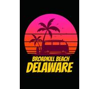 BROADKILL BEACH delaware: beach journal for writing down thoughts for anyone that loves beach vacations and surfing