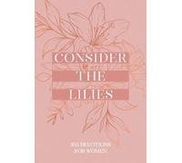 Consider the Lilies: 365 Devotions for Women
