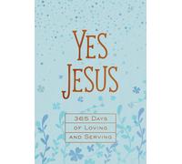 Yes Jesus: 365 Days of Loving and Serving